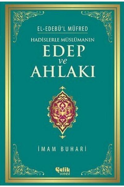 Çelik Yayınevi Edeph and Morality of the Muslim with Hadith