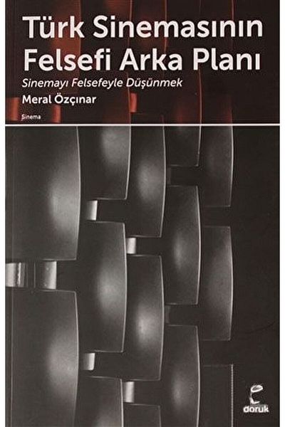 Doruk Yayınları Philosophical Background of Turkish Cinema / Meral Özçınar Eşli / / 9789755535531
