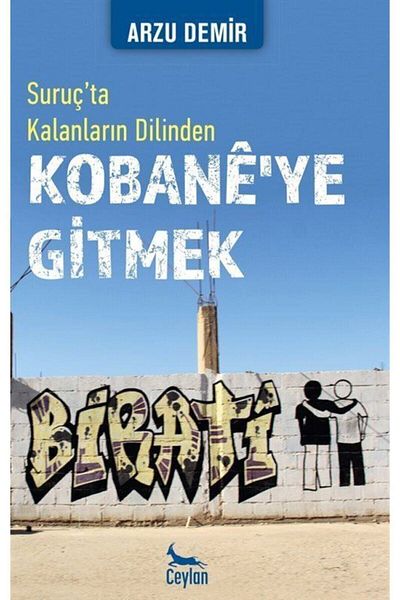 Ceylan Yayınları الذهاب إلى كوباني: من لسان المتبقين في سوروت - الحد الأقصى للحديد