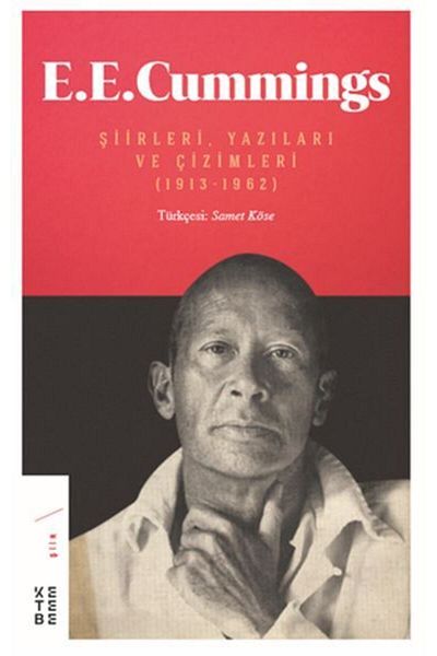 Ketebe Yayınları E. E. Cummings - Poems, Prose and Drawings (1913-1962) E. E. Cummings