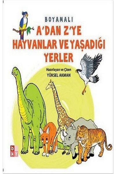 Babıali Kültür Yayıncılığı Animals from a to Z and Where They Live / Yüksel Akman / Babıali Culture Publishing / 9786059059435