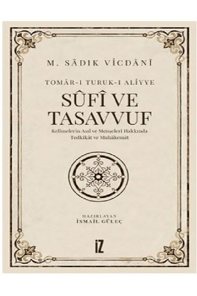 İz Yayıncılık الصوفية والصوفية - التفكير والمنطق في تعليق وكلماته وأصلها 9786053265672