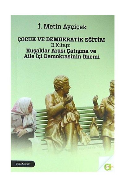 Aram Yayınları Children and Democratic Education 3Rd Book: the Clash between Generations and the Importance of Domestic Democracy