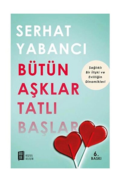 Mona Kitap Bütün Aşklar Tatlı Başlar kitabı / Serhat Yabancı /