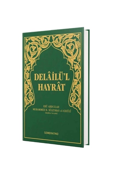 Semerkand Kitap Delailü'l Hayrat (YEŞİL KAPAK, HAFIZ BOY) - Ebu Abdullah Muhammed B. Süleyman El-cezuli