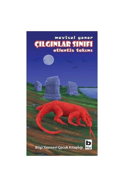 Bilgi Yayınevi Çılgınlar Sınıfı Atlantis Takımı / Mavisel Yener / Bilgi Yayın...