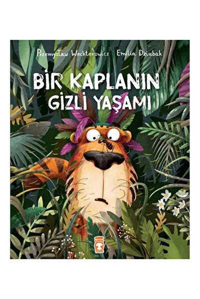 Timaş Çocuk Yayınları Bir Kaplanın Gizli Yaşamı Przemys?aw Wechterowicz