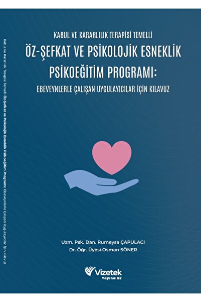 Vizetek Yayıncılık Kabul Ve Kararlılık Terapisi Temelli Öz-Şefkat Ve Psikoloj...