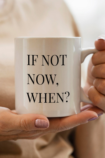 South Steel If Not Now When Printed Mug