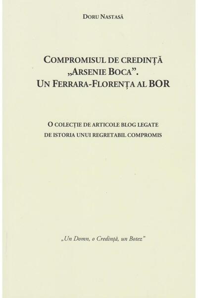 Editura Smart Publishing Compromisul de credinta Arsenie Boca. Un Ferrara-F