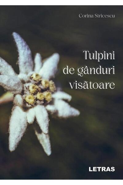Editura Letras Tulpini de ganduri visatoare, Corina Stricescu
