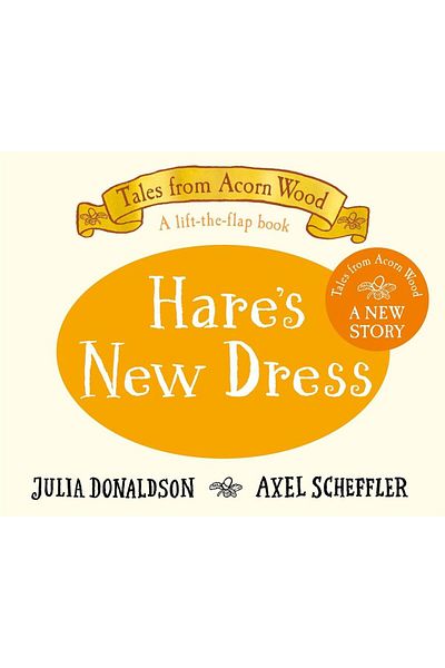 Pan Macmillan Hare's New Dress a Lift-The-Flap Book - Tales from Acorn Wood