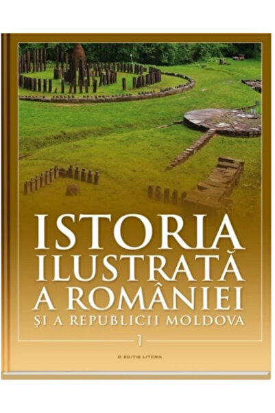 Editura Litera Istoria ilustrata a Romaniei si a Republicii Moldova 1