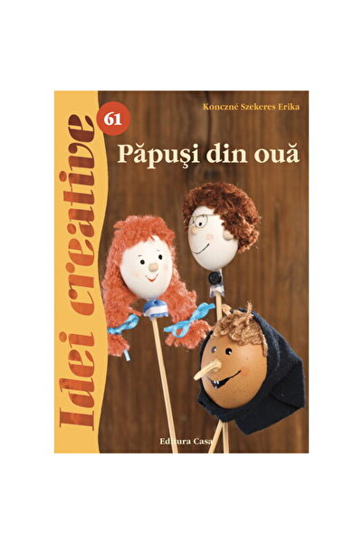 Editura Casa 61. Păpuşi din ouă