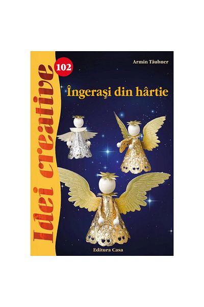 Editura Casa Îngeraşi din hârtie - Idei creative 102