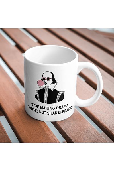 TakeTshirt Stop Making Drama You'Re Not Shakespeare Funny Printed Mug Cup Gift Tea Cup Coffee Mug