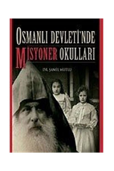 Gökkubbe Yayınları Missionary Schools in the Ottoman Empire