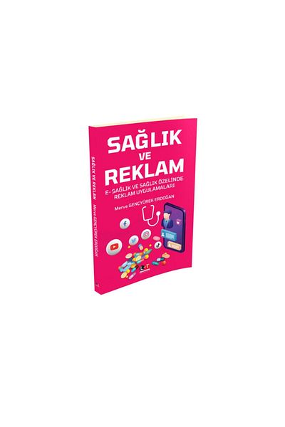 Literatürk Academia Health and Advertising - E?Health and Health Specialized Advertising Practices Merve Gençyurek Erdogan