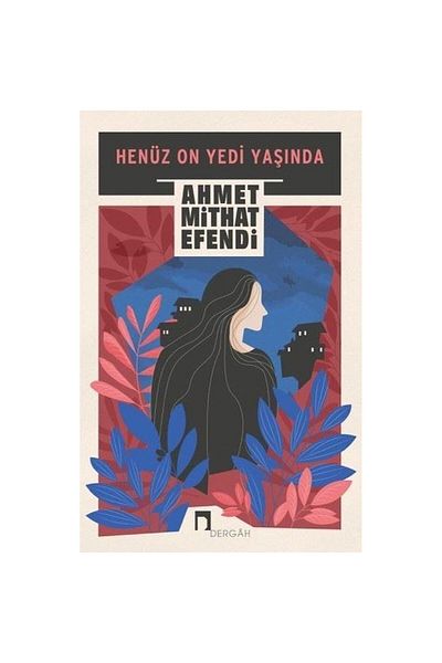 Dergah Yayınları لم يبلغ من العمر سبعة عشر عامًا / أحمد ميثات أفندي / منشورات درغا
