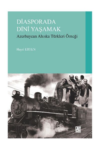 Palet Yayınları Living Religiously in Diaspora & the Case of Azerbaijanis Ahıska Turks