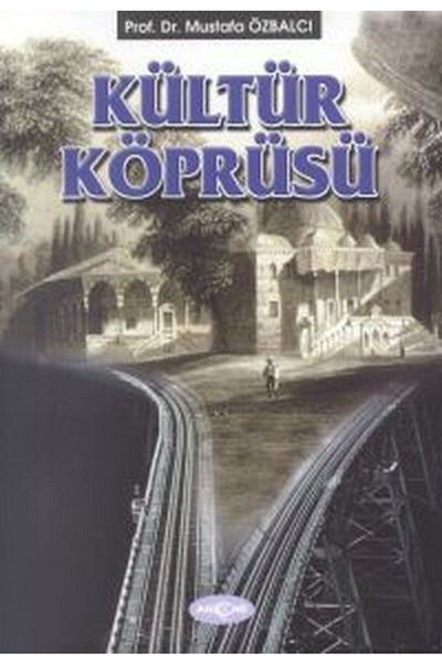 Akçağ Yayınları Bsrl Culture Bridge (essays - Articles)-mustafa Özbalcı