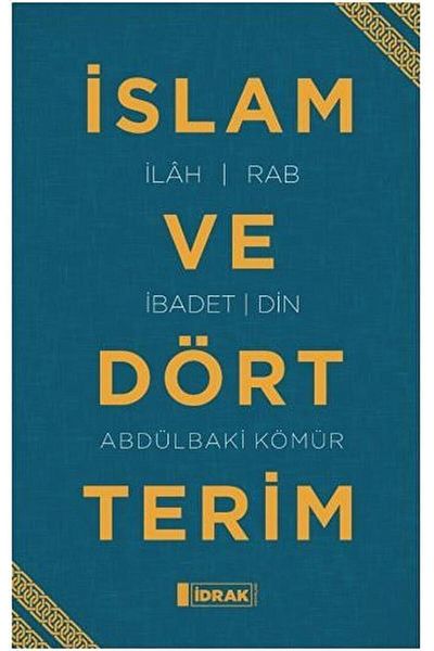 İdrak Yayınları Islam and the Four Terms - Abdulbaki Charcoal 9786050650020