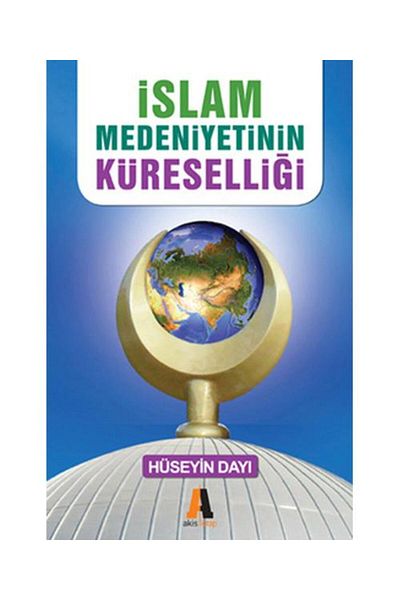 Akis Kitap Globality of Islamic Civilization No Alternative / / Husayn Dayi