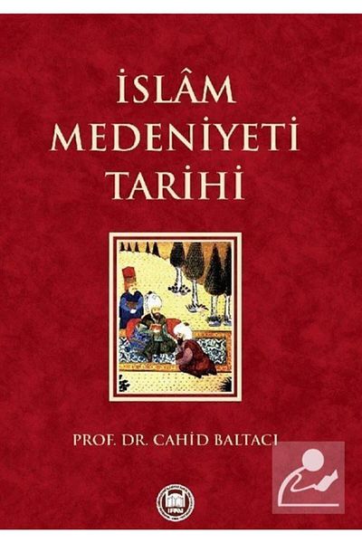 M. Ü. İlahiyat Fakültesi Vakfı Yayınları History of Islamic Civilization Cahit Baltacı - Cahit Baltacı