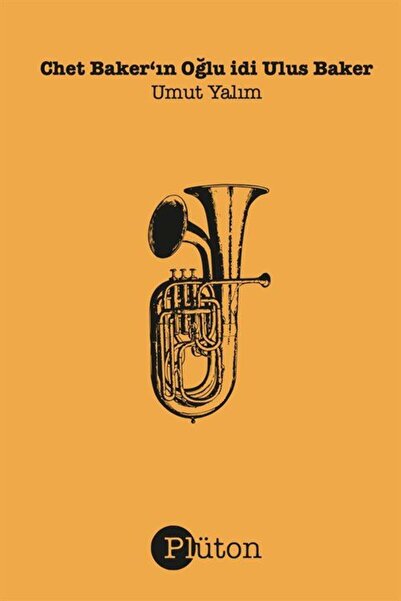 Plüton Yayınları Chet Baker'ın Oğlu idi Ulus Baker