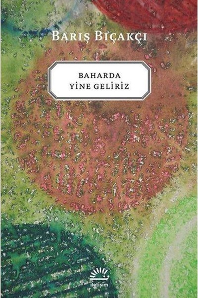 İletişim Yayınları Baharda Yine Geliriz