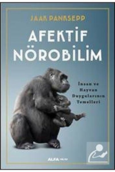 Alfa Yayınları Afektif Nörobilim İnsan ve Hayvan Duygularının Temelleri