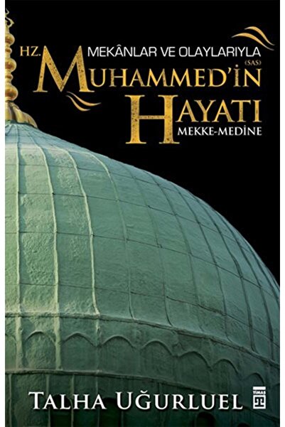Timaş Yayınları Mekanlar ve Olaylarıyla Hz. Muhammed'in Hayatı