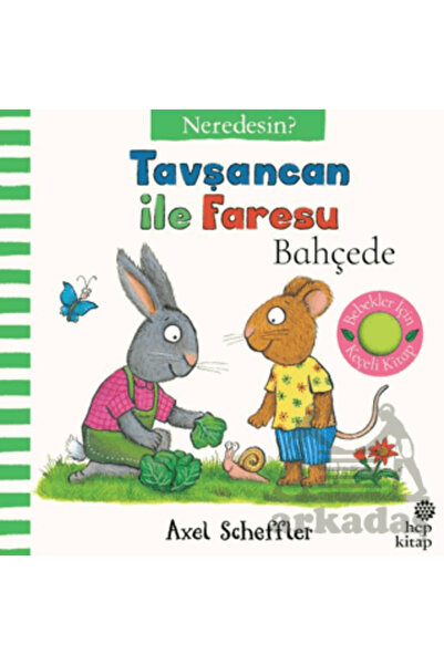 Hep Kitap Tavşancan İle Faresu Bahçede – Neredesin?