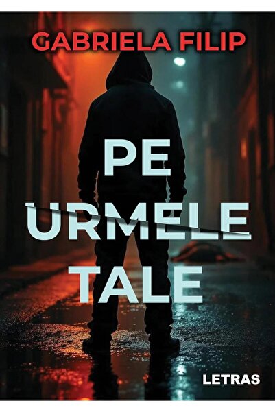 Editura Letras Pe urmele tale, Gabriela Filip