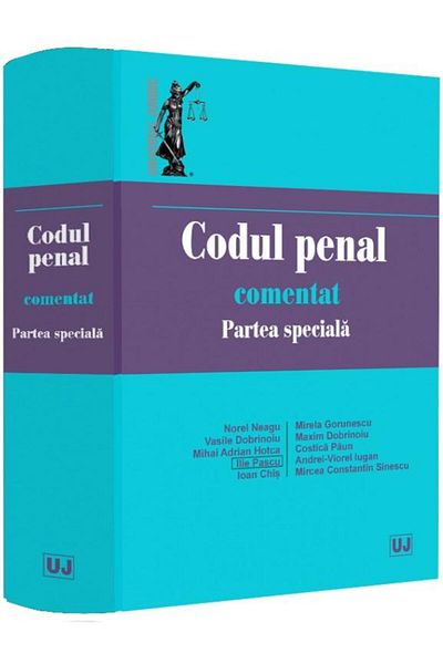 Editura Universul Juridic The Penal Code Commented. Special Part, Ilie Pascu