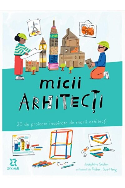 Editura ZYX Books Micii arhitecti. 20 de proiecte inspirate de marii