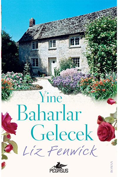 Pegasus Yayınları Yine Baharlar Gelecek - Liz Fenwick