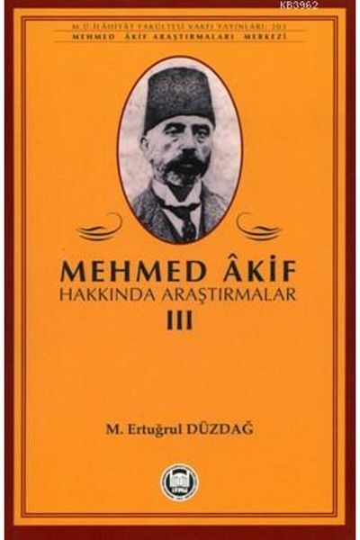 M. Ü. İlahiyat Fakültesi Vakfı Yayınları Research on Mehmed Akif - Iii