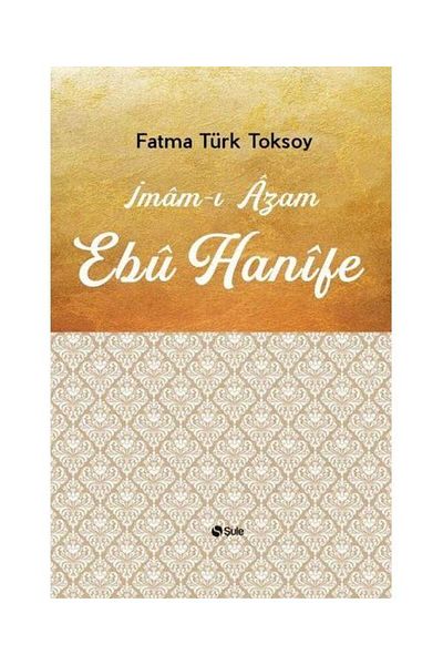 Şule Yayınları Abu Hanifa, the Great Imam, Fatma Türksoy, Şule Publishing