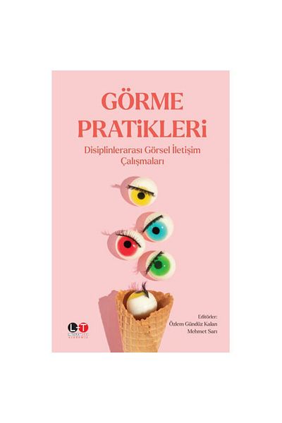 Literatürk Academia Vision Practices Interdisciplinary Visual Communication Studies / Özlem Gündüz Kalan - Mehmet Sarı