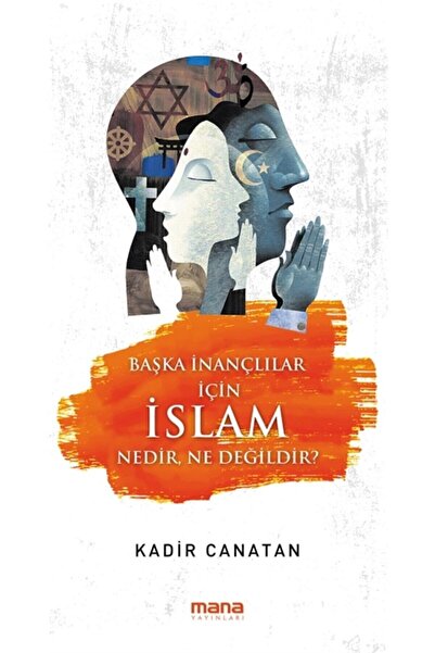 Mana Yayınları ما هو الإسلام وما ليس له للمؤمنين الآخرين / قادر كاناتان / / 9...