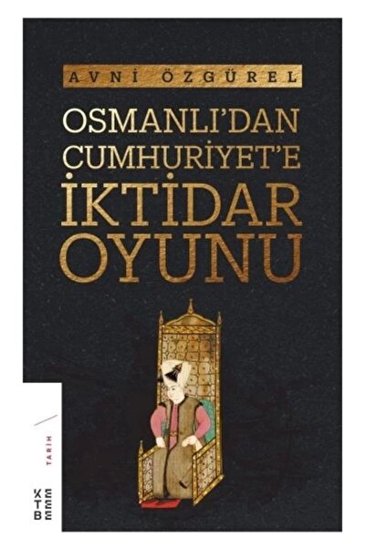 Ketebe Yayınları لعبة الحكم من العثمانيين إلى الجمهورية