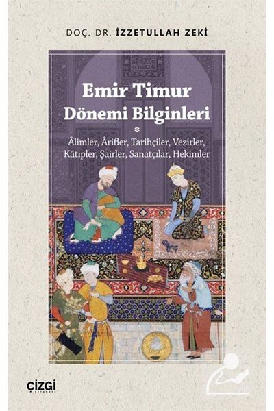 Çizgi Kitabevi Emir Timur Period Scholars & Scientists, Arifler, Historians, Vezirs, Clerks, Poets, Artists...