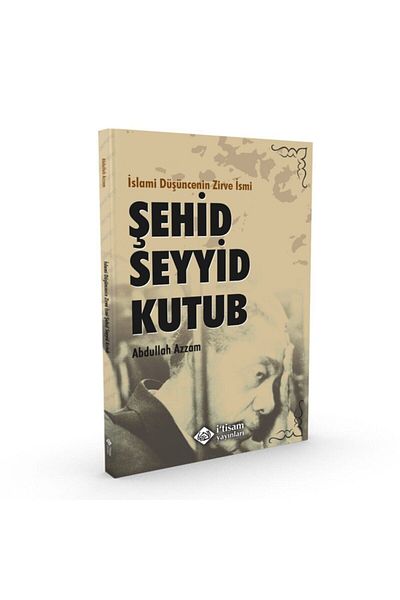 itisam yayınları The Name of the Peak of Islamic Thought Shahid Seyyid Kutub / Abdullah Azzam / / 9786059612180