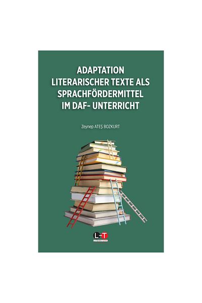 Literatürk Academia Adaptation of Literary Texts as Language Support in DaF Teaching / Zeynep Ateş Bozkurt