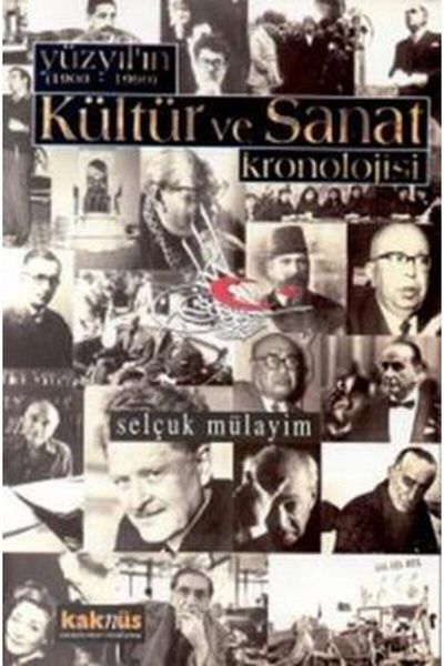 Kaknüs Yayınları Chronology of Culture and Art of the Century (1900 - 1999) - Selçuk Mülayim