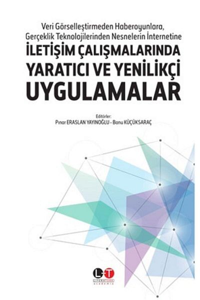 Literatürk Academia Creative and Innovative Practices in Communication Works - Literatürk Publishing House - Pınar Eraslan Yayı