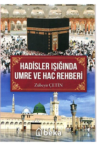 Beka Yayınları Hadisler Işığında Umre Ve Hac Rehberi (RENKLİ RESİMLİ)