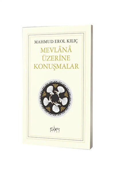 Sufi Kitap Mevlana Üzerine Konuşmalar Şah-ı Nakşibend Muhammed Bahauddin