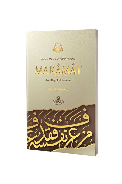 Ahıska Yayınevi Makamat - Dört Kapı Kırk Makam - Kelime Manalı ve İzahlı Tercüme